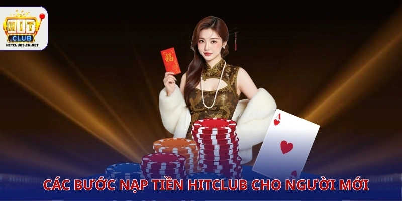 Các bước nạp tiền Hitclub cho người mới
