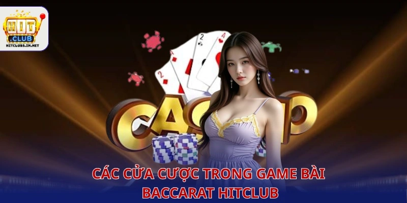 Các cửa cược trong game bài baccarat Hitclub