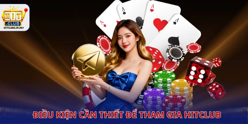 dieu kien can thiet de tham gia hitclub