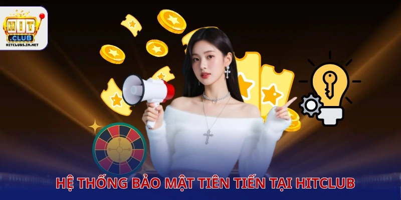 Hệ thống bảo mật tiên tiến tại Hitclub
