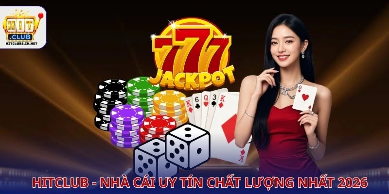 Hitclub - Nhà cái uy tín chất lượng nhất 2026