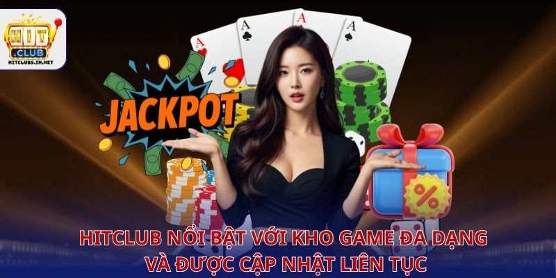 Hitclub nổi bật với kho game đa dạng và được cập nhật liên tục