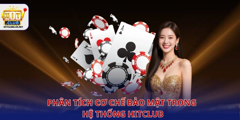 Phân tích cơ chế bảo mật trong hệ thống Hitclub