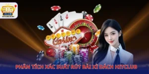 Phân tích xác suất rút bài xì dách Hitclub